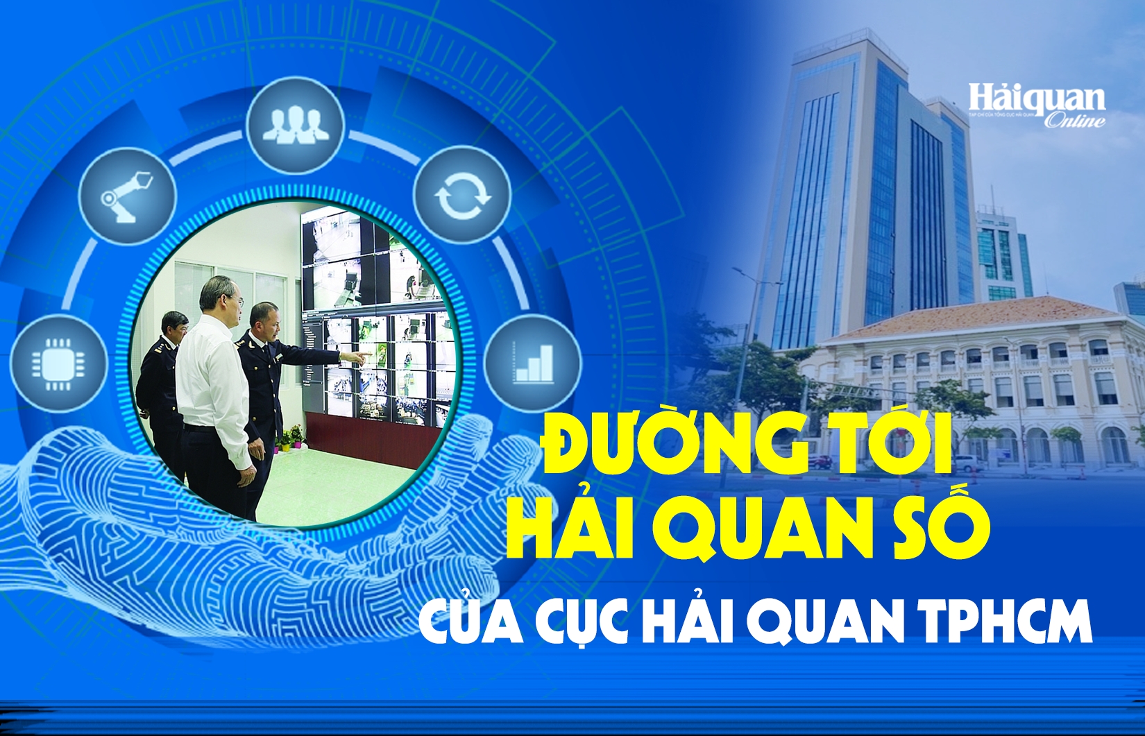 MEGASTORY: Đường tới Hải quan số của Cục Hải quan TPHCM